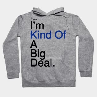 Kind of a Big Deal Hoodie